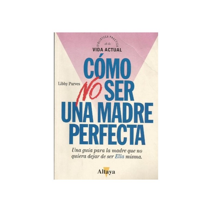 Cómo No Ser Una Madre Perfecta